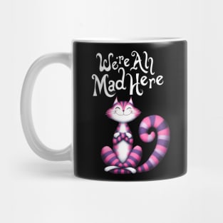 Cheshire Cat: We're All Mad Here Mug